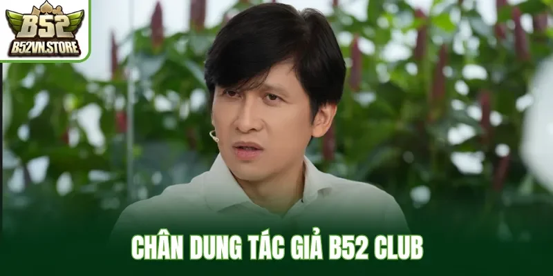 Chân dung tác giả B52 Club