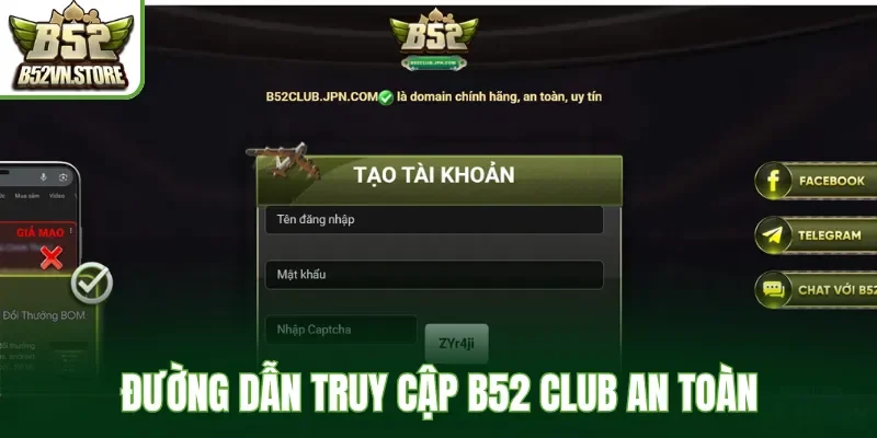 Link truy cập B52 Club an toàn, không bị nhà mạng chặn