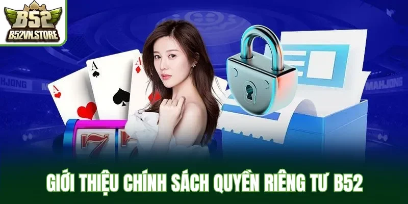 Giới thiệu chính sách quyền riêng tư B52
