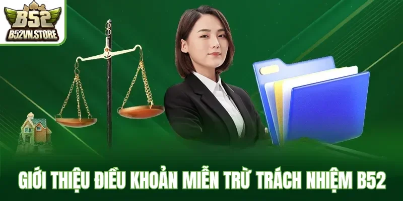 Giới thiệu điều khoản miễn trừ trách nhiệm B52