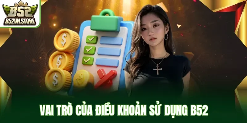 Vai trò của điều khoản sử dụng B52